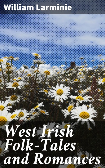 

West Irish Folk-Tales and Romances