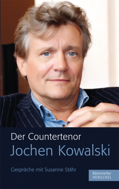 Jochen Kowalski - Der Countertenor Jochen Kowalski