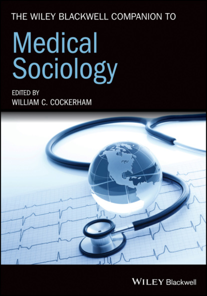 Группа авторов - The Wiley Blackwell Companion to Medical Sociology