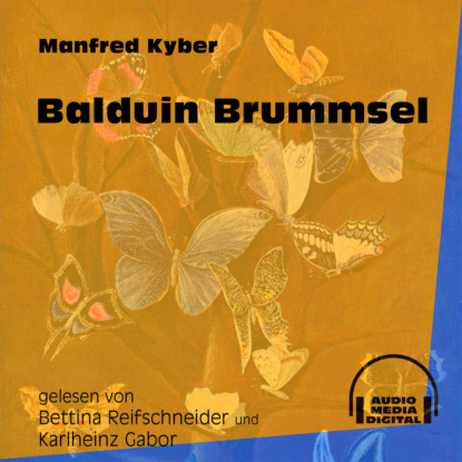 Manfred Kyber - Balduin Brummsel (Ungekürzt)
