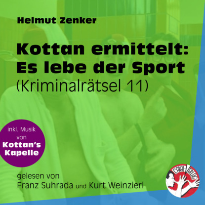 Helmut Zenker - Es lebe der Sport - Kottan ermittelt - Kriminalrätseln, Folge 11 (Ungekürzt)