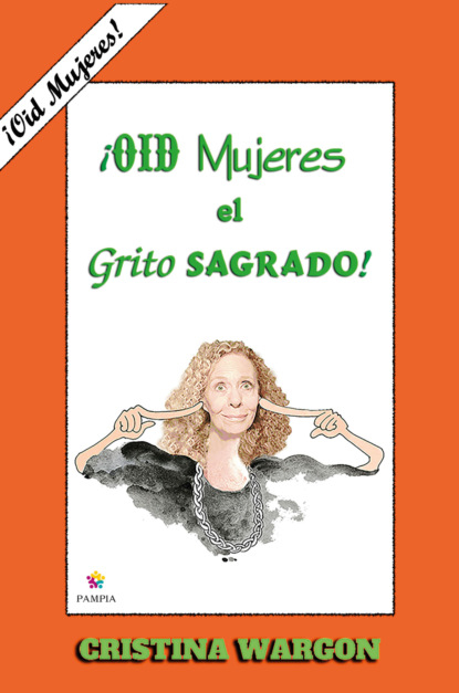 

Oíd mujeres el grito sagrado