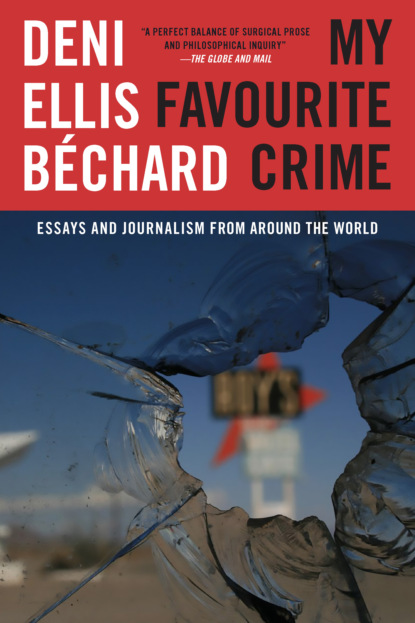 Deni Ellis Bechard - My Favourite Crime