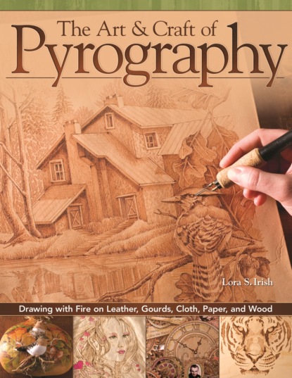 Lora S. Irish - The Art & Craft of Pyrography