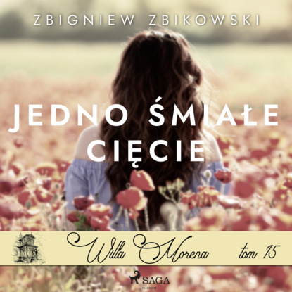 Zbigniew Zbikowski - Willa Morena. Jedno śmiałe cięcie