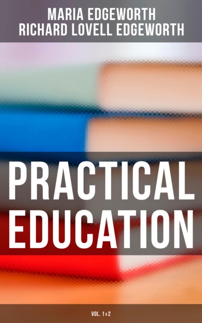 Maria  Edgeworth - Practical Education (Vol.1&2)