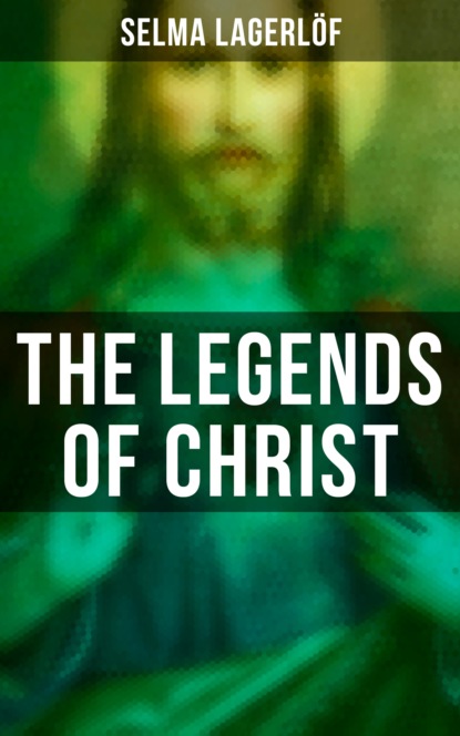 Selma Lagerlöf - The Legends of Christ