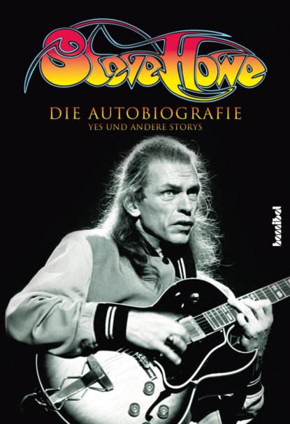 Steve Howe - Steve Howe - Die Autobiografie