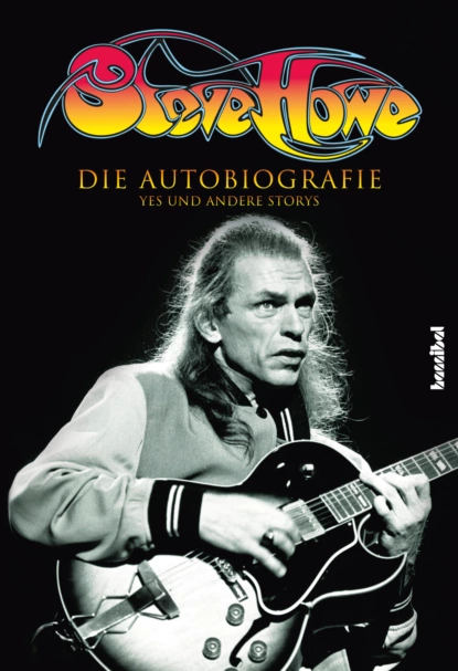 Обложка книги Steve Howe - Die Autobiografie, Steve Howe