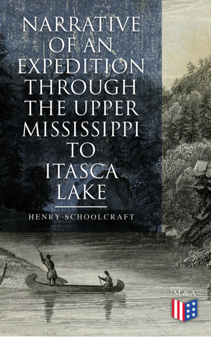 Henry Rowe Schoolcraft - Narrative of an Expedition through the Upper Mississippi to Itasca Lake