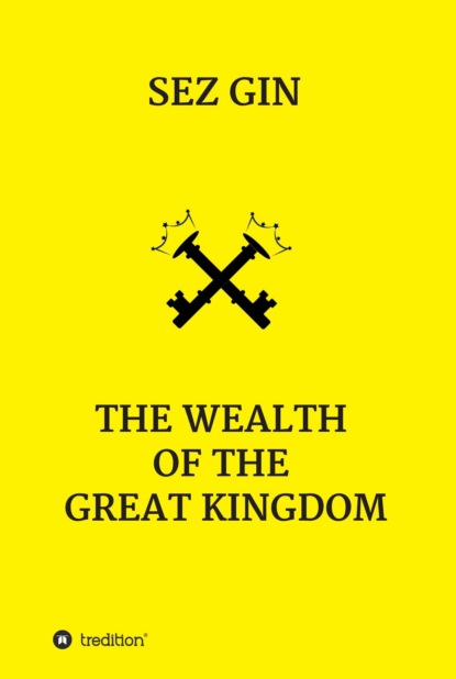 

The wealth of the great Kingdom