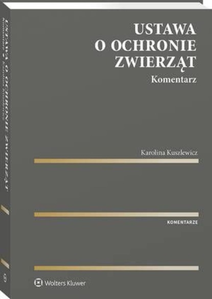 

Ustawa o ochronie zwierząt. Komentarz