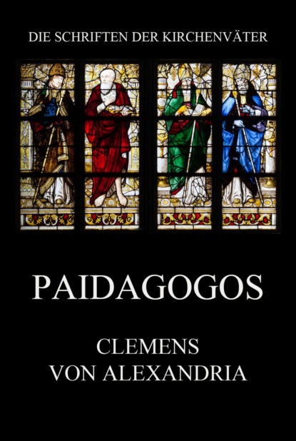 Clemens von Alexandria - Paidagogos
