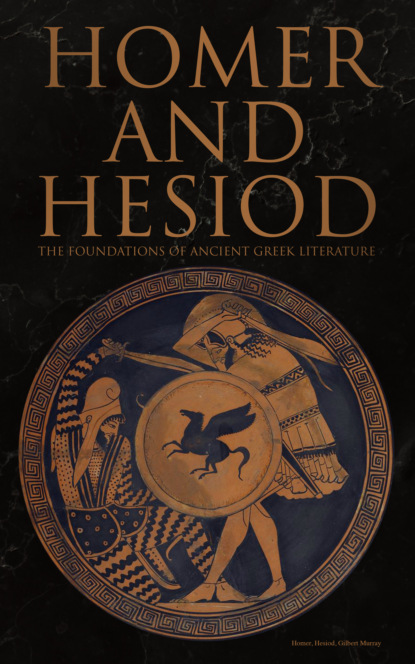 Homer - Homer and Hesiod: The Foundations of Ancient Greek Literature