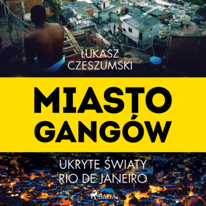 Ксюша Ангел - Miasto gangów. Ukryte światy Rio de Janeiro