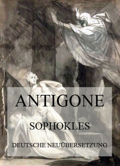 Sophokles - Antigone (Deutsche Neuübersetzung)