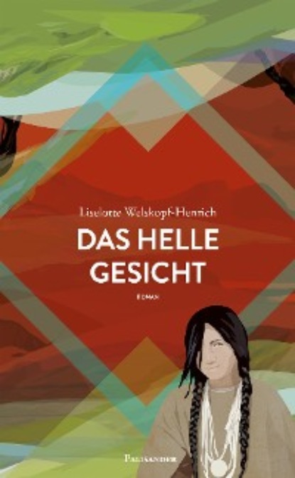 Liselotte Welskopf-Henrich - Das helle Gesicht