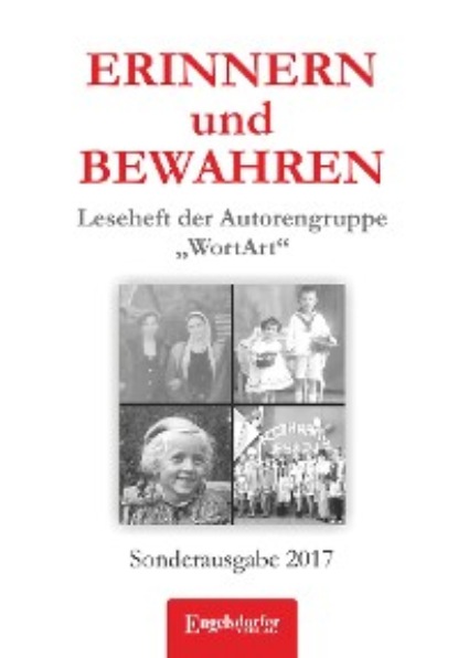 Группа авторов - ERINNERN und BEWAHREN - Leseheft der Autorengruppe „WortArt“