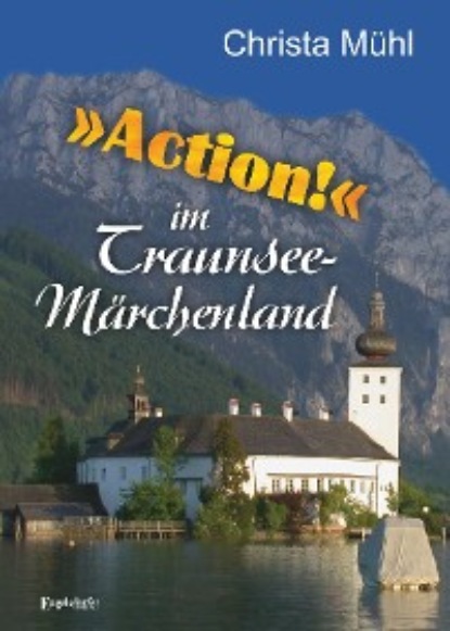 »Action!« im Traunsee-Märchenland - Christa Mühl