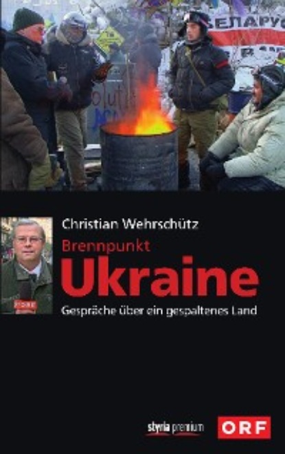 Christian Wehrschütz - Brennpunkt Ukraine