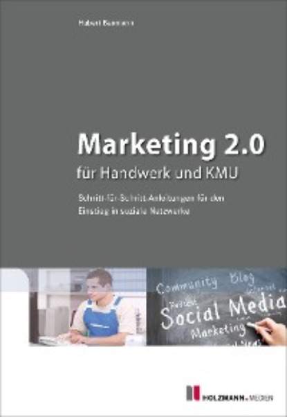 Marketing 2.0 für Handwerk und KMU - Hubert Baumann