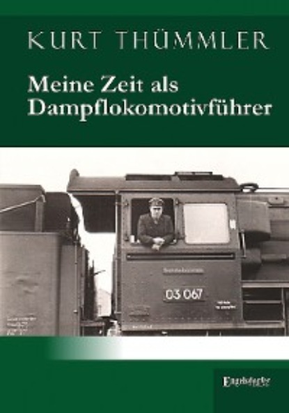 Meine Zeit als Dampflokomotivführer