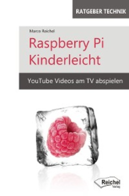 Raspberry Pi Kinderleicht (Marco Reichel). 