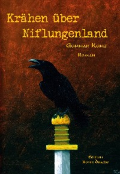 Gunnar Kunz - Krähen über Niflungenland