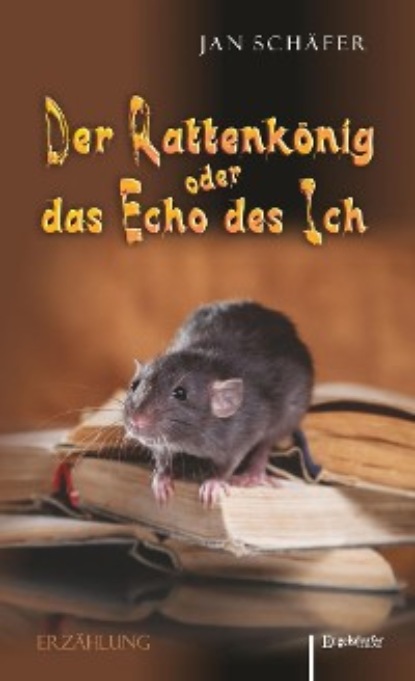 Jan Schäfer - Der Rattenkönig oder das Echo des Ich