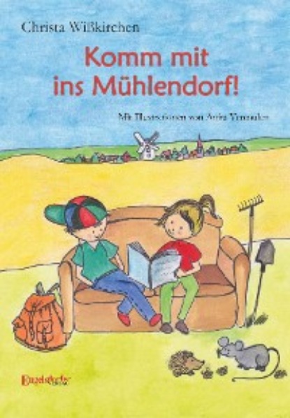 Christa Wißkirchen - Komm mit ins Mühlendorf!