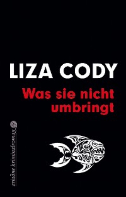 Liza  Cody - Was sie nicht umbringt