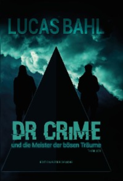 Lucas Bahl - Dr Crime und die Meister der bösen Träume
