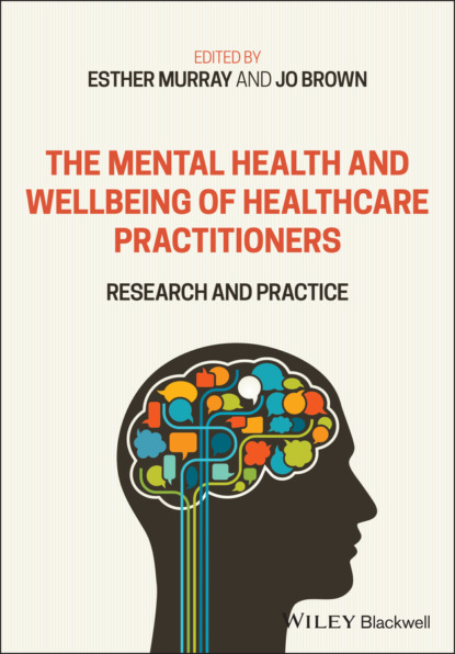 Группа авторов - The Mental Health and Wellbeing of Healthcare Practitioners