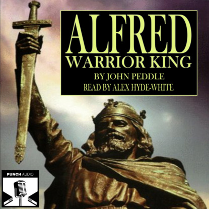 Alfred - Warrior King (Unabridged) - John Peddle