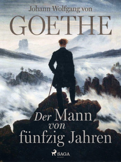 Johann Wolfgang von Goethe - Der Mann von fünfzig Jahren