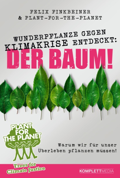 Felix Finkbeiner - Wunderpflanze gegen Klimakrise entdeckt: Der Baum!