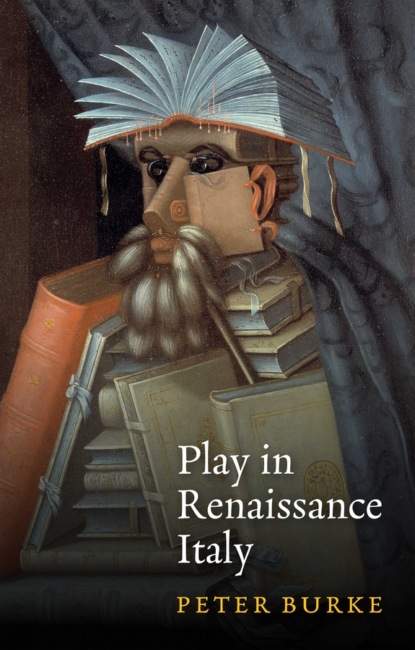Play in Renaissance Italy - Питер Бёрк