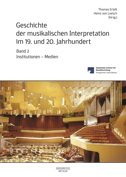 

Geschichte der musikalischen Interpretation im 19. und 20. Jahrhundert, Band 2: Institutionen - Medien