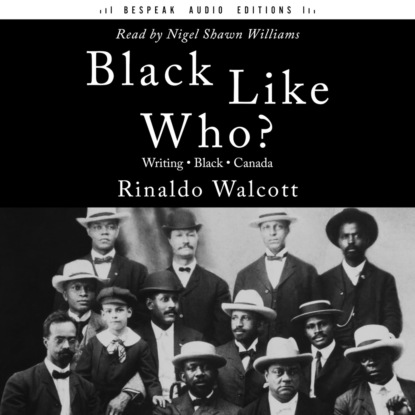 Rinaldo Walcott - Black Like Who? (Unabridged)