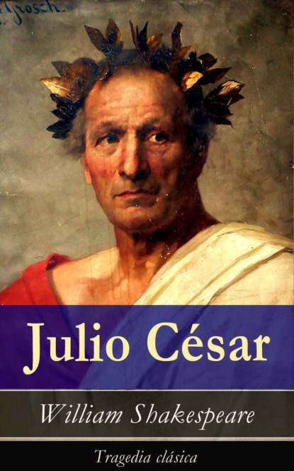 William Shakespeare - Julio César: Tragedia clásica
