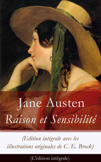 Jane Austen - Raison et Sensibilité (Edition intégrale avec les illustrations originales de C. E. Brock)