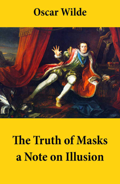 Oscar Wilde - The Truth of Masks: a Note on Illusion (an essay of dramatic theory)