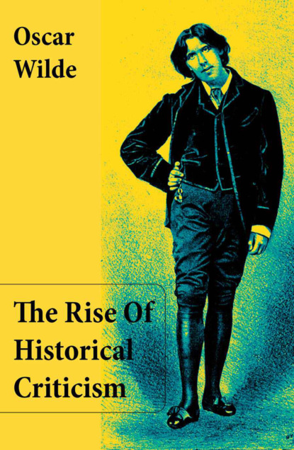 Oscar Wilde - The Rise Of Historical Criticism (Unabridged)