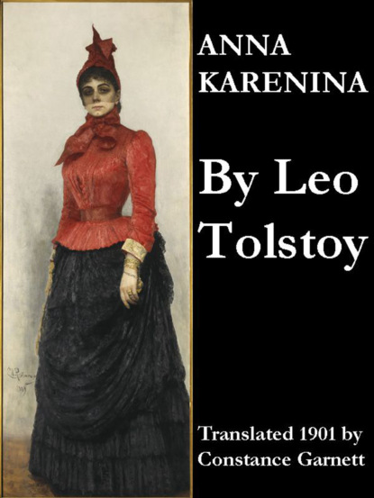 Leo Tolstoy - Anna Karenina (Translated 1901 by Constance Garnett)