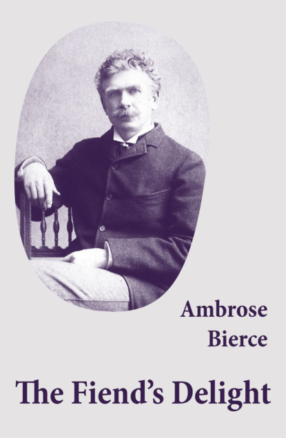 Ambrose Bierce - The Fiend's Delight (novella + short stories + poetry)
