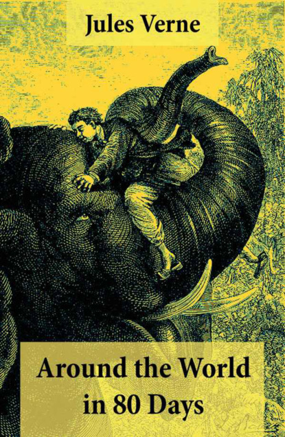 Jules Verne - Around the World in 80 Days: 2 Different Classic Translations in 1 Book