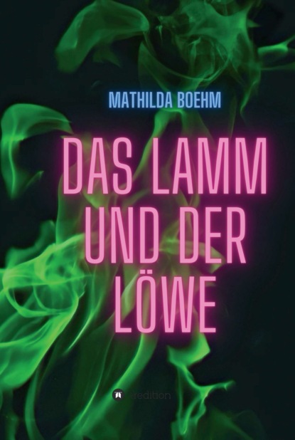 Mathilda Boehm - Das Lamm und der Löwe
