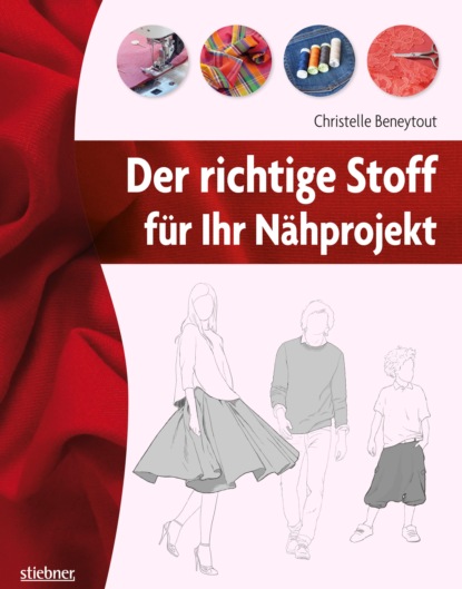 Der richtige Stoff für Ihr Nähprojekt (Christelle Beneytout). 