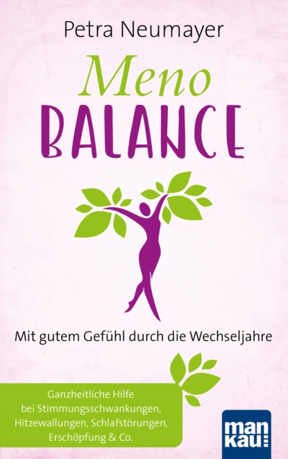 Meno-Balance. Mit gutem Gefühl durch die Wechseljahre (Petra Neumayer). 