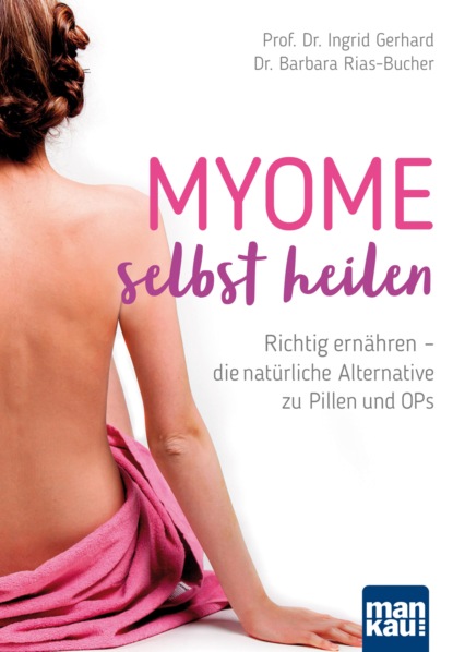 Myome selbst heilen (Prof. Dr. Ingrid Gerhard). 